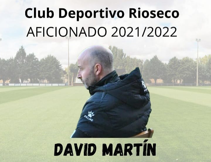 David Martín, Dirigirá Al CD Rioseco La Temporada 2021/2022